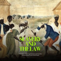 Slavery and the Law: The History of the Legal Systems and Cases that Enabled Slavery in the United S by Editors, Charles River